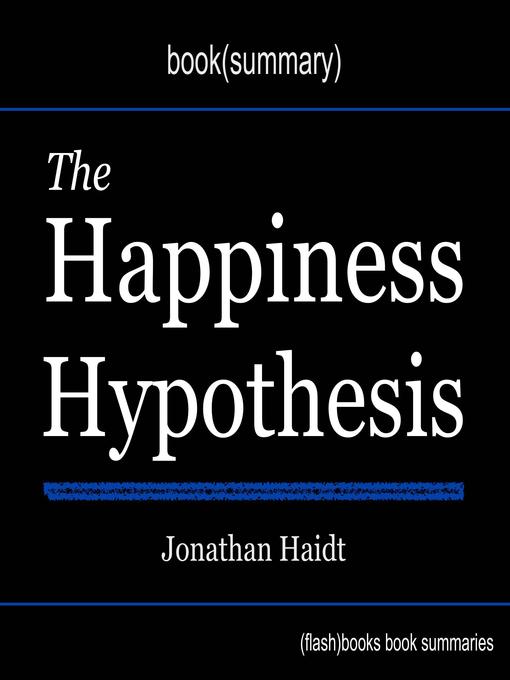 Title details for The Happiness Hypothesis by Jonathan Haidt--Book Summary by Dean Bokhari - Available
